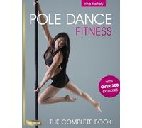 Pole Dance Fitness: The Complete Book