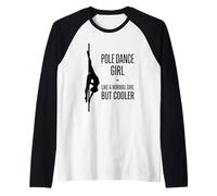 Pole Dance Girl - comme Une Fille Normale mais Plus Cool Manche Raglan