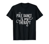 Pole Dance is my Therapy Pole Dancing Accessoires Pole Dancing T-Shirt