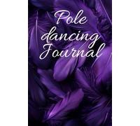 Pole Dance Move Tracker: Pole Fitness Progress Journal for Techniques, Combos, Inverts, Spins, Strength Goals & Training Notes