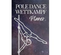 Pole Dance Wettkampf Planer: Dein Journal für Deinen Weg auf die Bühne