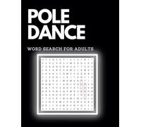 Pole Dance Word Search For Adults: More Than 300 Words To Find: Relaxing Puzzle Book: Great Gift For Pole Dancer