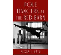 Pole Dancers at the Red Barn Stories - Susan L. Katz - She Writes Press - ebook (ePub) - Livre