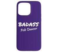 Pole Dancing Badass Pole Dancer Coque pour iPhone 15 Pro Max