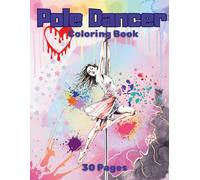 Pole Dancing Coloring Book, Creative, Art: Great for Acrylic, Markers, 30 Pages