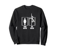Pole Dancing Your Sister My Sister Brother Pole Dance Sweatshirt