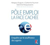 Pôle emploi: la face cachée: Enquête sur la souffrance des agents