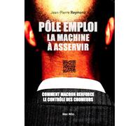 Pôle emploi, la machine à asservir Comment Macron renforce le contrôle des chômeurs - Jean-Pierre Reymond - Max Milo - broché - Etude