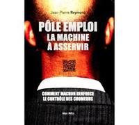 Pôle emploi, la machine à asservir Jean-Pierre Reymond (Auteur)