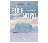 Pôle Nord - Histoire d'une obsession - Erling Kagge - Paulsen - ebook (ePub) - Récit