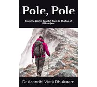 Pole, Pole: From the Body I Couldn't Trust to The Top of Kilimanjaro