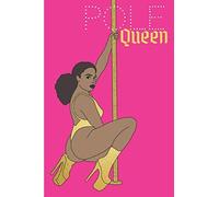 Pole Queen: The Coolest Pole Dance Journal. Your Favorite Workbook To Save Your Moves, Combos, & Notes During And After Your Pole Dance Class ... Gift Idea For All Pole Dance Lovers & Performers