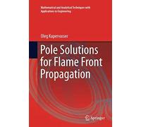 Pole Solutions For Flame Front Propagation (Mathematical And Analytical Techniques With Applications To Engineering)