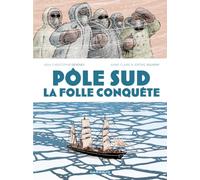 Pôle Sud, la folle conquête