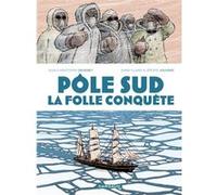 Pôle Sud, la folle conquête