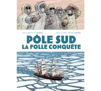 Pôle Sud, la folle conquête