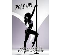 Pole Up ! Mon carnet de figures à cocher du niveau débutant au niveau avancé