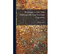 Polemics On The Origin Of The Fatimi Caliphs
