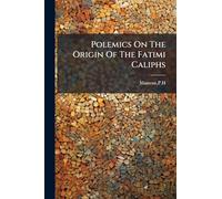 Polemics On The Origin Of The Fatimi Caliphs