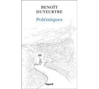 Polémiques - Benoît Duteurtre - Fayard - broché - Roman