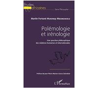 Polémologie et irénologie: Une question philosophique des relations humaines et internationales