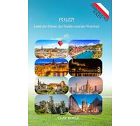 POLEN:Land der Ebene, des Waldes und der Weichsel: Ein vollständiges Porträt Polens