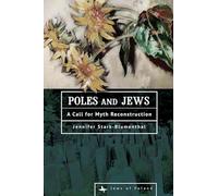 Poles and Jews: A Call for Myth Reconstruction