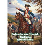 Poles for the World: Tadeusz Kościuszko: Great Poles: 02/8.5x11/0