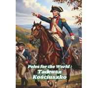 Poles for the World: Tadeusz Kościuszko: Great Poles: 02/8.5x11/0