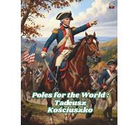 Poles for the World: Tadeusz Kościuszko: Great Poles: 02/8.5x11/::/P/110