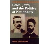 Poles, Jews, and the Politics of Nationality: The Bund and the Polish Socialist Party in Late Tsarist Russia, 1892-1914