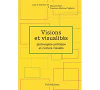 Visions et visualités: Philosophie politique et culture visuelle