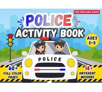 Police Activity Book for Kids Ages 3-5: 70+ Fun Missions with Puzzles, Games, Coloring and More (Full Color Edition): Fun Coloring, Mazes, Matching Games, and Puzzles for Little Police Officers