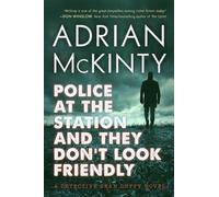 Police at the Station and They Don't Look Friendly: A Detective Sean Duffy Novel