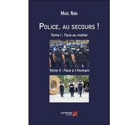 Police, Au Secours ! - Tome 1, Face Au Métier - Tome 2, Face À L'humain