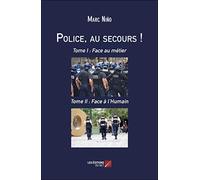Police, au secours !-Tome I : Face au métier & Tome II : Face à l'Humain