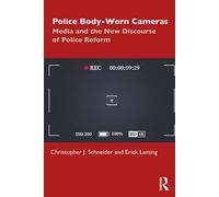 Police Body-Worn Cameras Media and the New Discourse of Police Reform - Christopher J. Schneider - Routledge - ebook (ePub) - Livre