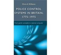 Police Control Systems in Britain 17751975 by Chris A. Williams Chris A. Williams (Auteur)