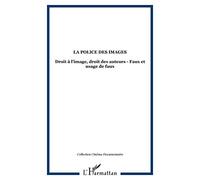 Police des images (la) droit a l'image droit des auteu
