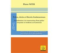 Police, droits et libertés fondamentaux Contribution à la construction d'une police citoyenne et moderne au Cameroun - Pierre Nith - Dianoia - broché - Essai