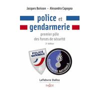 Police et gendarmerie. 3e éd. - Premier pôle des forces de sécurité