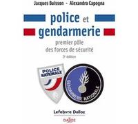 Police et gendarmerie. 3e éd. - Premier pôle des forces de sécurité Jacques Buisson (Auteur), Alexandra Capogna (Auteur)
