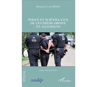 Police et surveillance de l'extrême-droite en Allemagne - Bénédicte Laumond - L'harmattan - broché - Etude