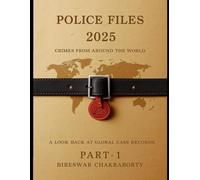 Police Files 2025: Crimes from Around the World ( PART- 1 ): True Crime Files: A Look Back at Global Case Records