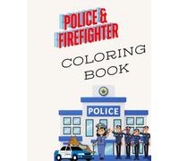 Police & Firefighter Coloring Book: A coloring book for kids, teens, and adults, with easy to draw and color pages regarding Police Officers, Firemen, K-9s/dogs, and more!