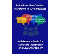 Police Interview Caution: Translated in 30+ Languages: A Reference Guide for Solicitors Interpreters and Law Enforcement in A5 Size Perfect To Carry Around