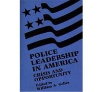 Police Leadership in America William A. Geller (Auteur)