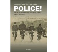 Police ! - Les Marseillais Et Les Forces De L'ordre Dans L'histoire