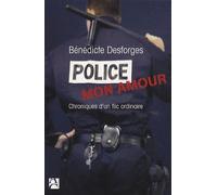 Police mon amour: Chronique d'un flic ordinaire