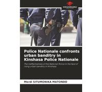 Police Nationale confronts urban banditry in Kinshasa Police Nationale: The ineffectiveness of the National Police in the face of rising urban banditry in Kinshasa